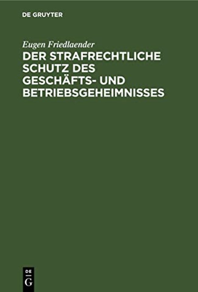 Der strafrechtliche Schutz des Geschäfts– und Betriebsgeheimnisses