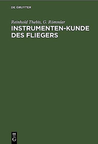 Instrumenten–Kunde des Fliegers – Ein Hand– und Nachschlagebuch für Flugzeugführer und Beobachter