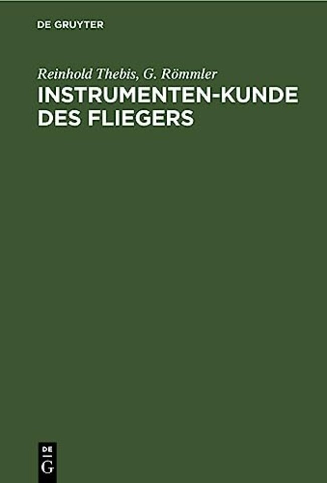 Instrumenten–Kunde des Fliegers – Ein Hand– und Nachschlagebuch für Flugzeugführer und Beobachter