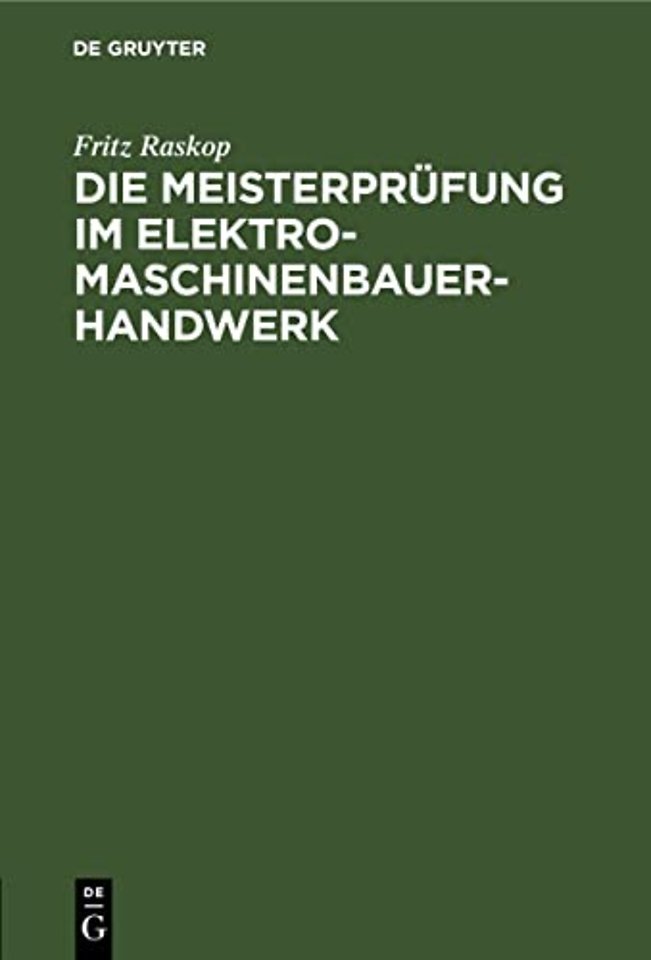 Die Meisterprüfung im Elektro–Maschinenbauer–Han – Lehr– und Hilfsbuch für die Vorbereitung zur Meisterprüfung. Handbuch für die Mitglieder der Me