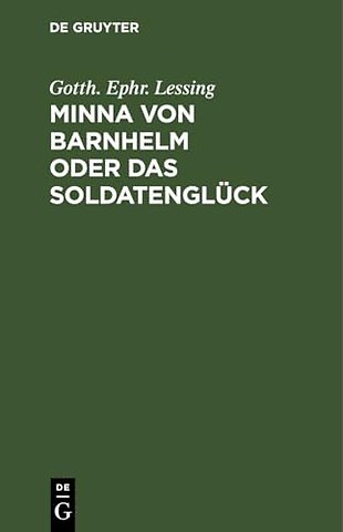 Minna von Barnhelm oder das Soldatenglück – Ein Lustspiel in fünf Aufzügen