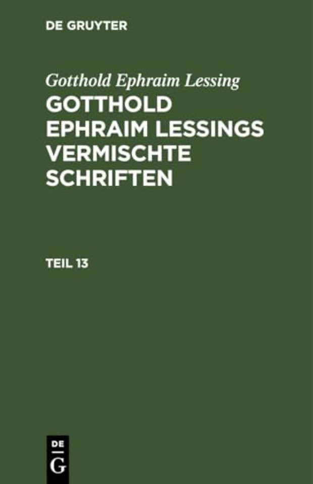 Gotthold Ephraim Lessing: Gotthold Ephraim Lessings Vermischte Schriften. Teil 13