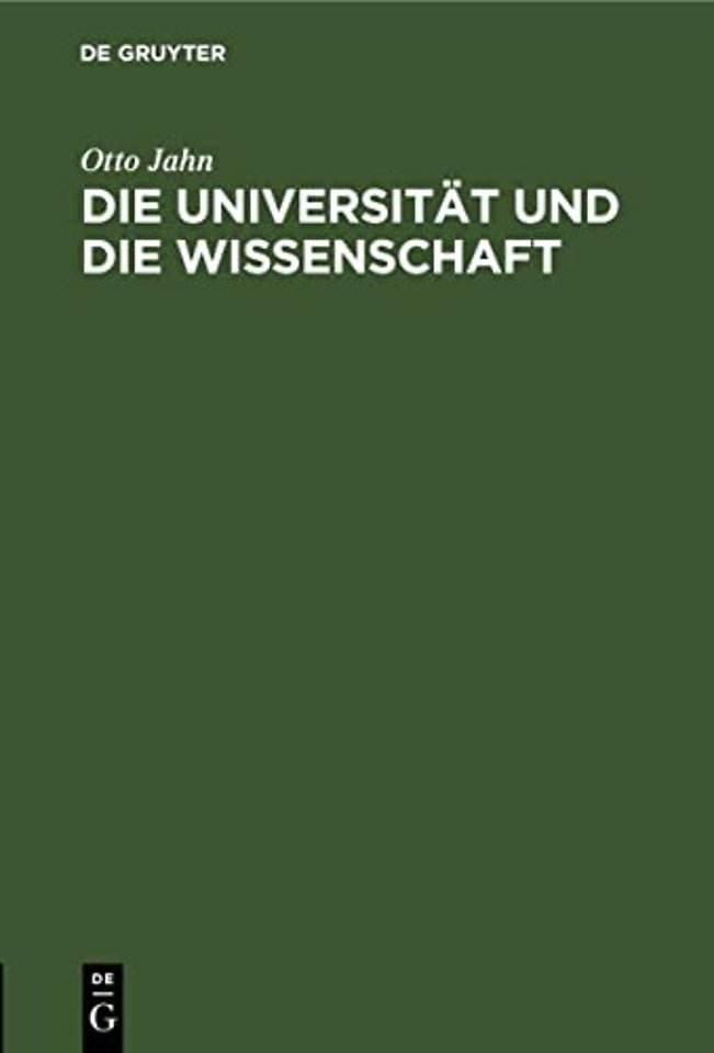 Die Universität und die Wissenschaft – Rede am 3. August 1862 im Namen der rheinischen Friedrich–Wilhelms–Universität gehalten