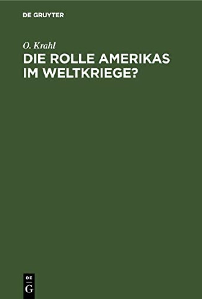 Die Rolle Amerikas im Weltkriege? – Ein Beitrag zur Wahrheit. In Amerika geschrieben