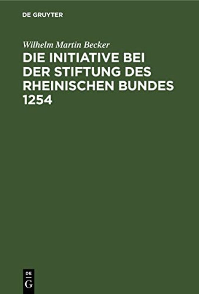 Die Initiative bei der Stiftung des Rheinischen Bundes 1254