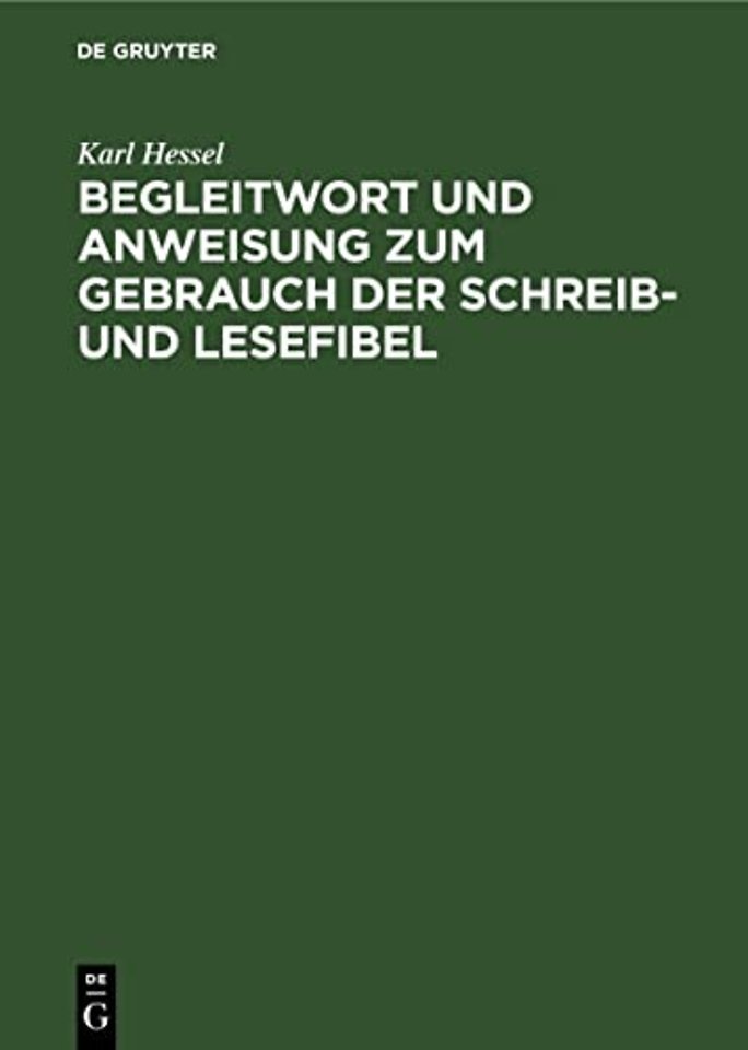 Begleitwort und Anweisung zum Gebrauch der Schreib– und Lesefibel