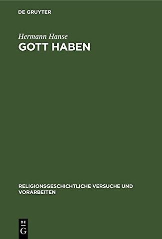 Gott Haben – In der Antike und im frühen Christentum. Eine religions– und begriffsgeschichtliche Untersuchung