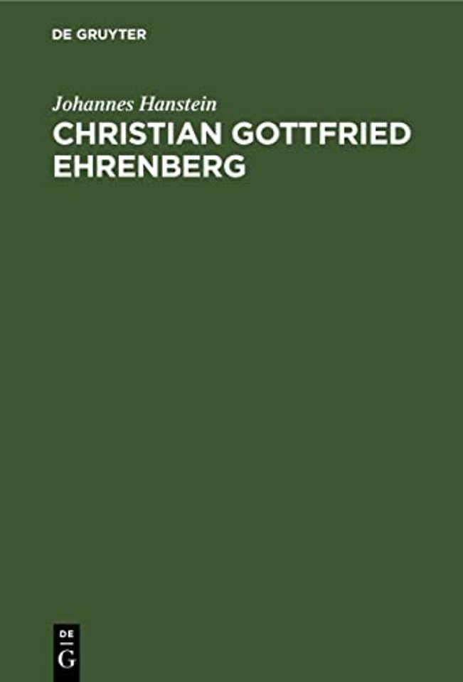 Christian Gottfried Ehrenberg – Ein Tagwerk auf dem Felde der Naturforschung des neunzehnten Jahrhunderts