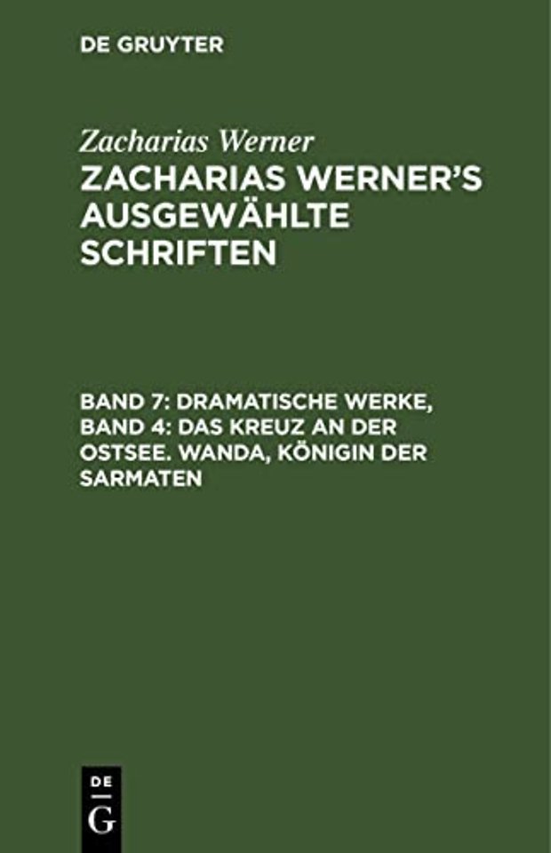 Dramatische Werke, Band 4: Das Kreuz an der Ostsee. Wanda, Königin der Sarmaten