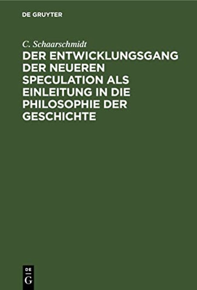 Der Entwicklungsgang der neueren Speculation als Einleitung in die Philosophie der Geschichte