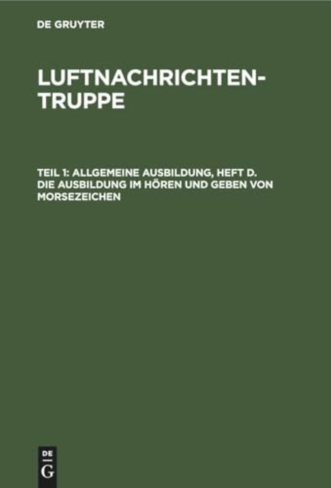 Allgemeine Ausbildung, Heft d. Die Ausbildung im Hören und Geben von Morsezeichen