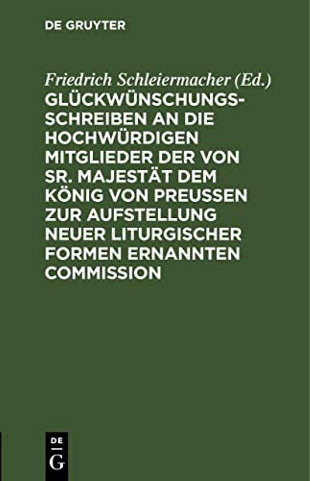 Gluckwunschungsschreiben an Die Hochwurdigen Mitglieder Der Von Sr. Majestat Dem Konig Von Preußen Zur Aufstellung Neuer Liturgischer Formen Ernannten Commission