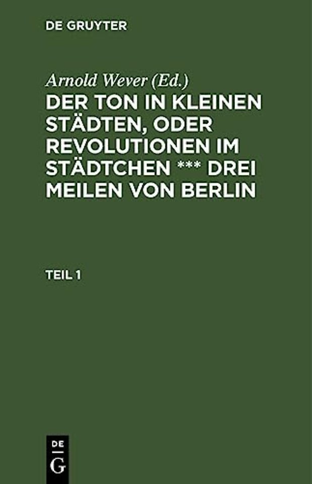 Der Ton in kleinen Städten, oder Revolutionen im Städtchen ∗∗∗ drei Meilen von Berlin. Teil 1