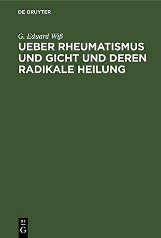 Ueber Rheumatismus und Gicht und deren radikale Heilung