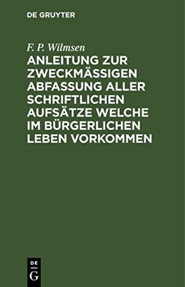 Anleitung zur zweckmäβigen Abfassung aller schri – Nebst einer kleinen Sprachlehre und dem nöthigsten Stoff zu Stylübungen