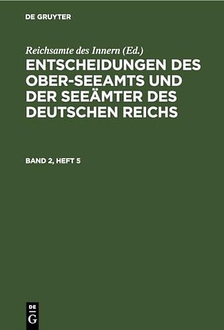 Entscheidungen Des Ober-Seeamts Und Der Seeamter Des Deutschen Reichs. Band 2, Heft 5