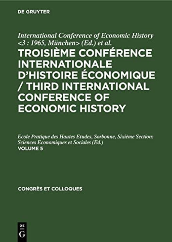 Troisieme Conference Internationale d'Histoire Economique / Third International Conference of Economic History. Volume 5