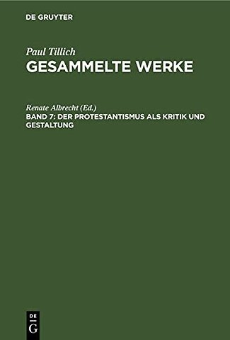 Der Protestantismus als Kritik und Gestaltung – Schriften zur Theologie I