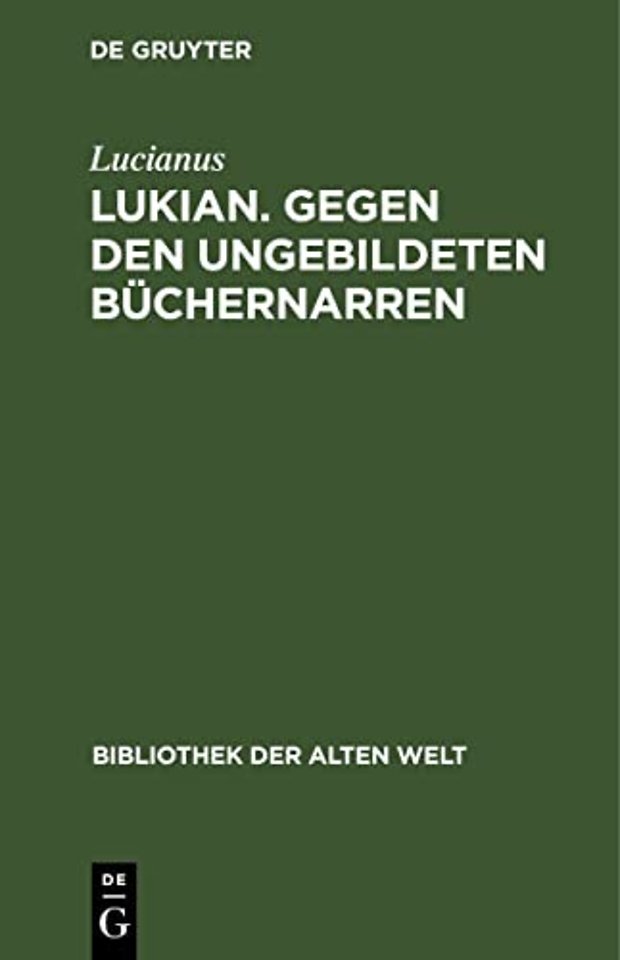 Lukian. Gegen Den Ungebildeten Buchernarren