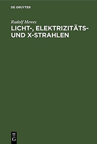 Licht–, Elektrizitäts– und X–Strahlen – Beitrag zur Erklärung der Aetherwellen