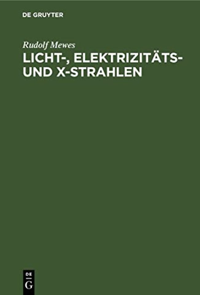 Licht–, Elektrizitäts– und X–Strahlen – Beitrag zur Erklärung der Aetherwellen