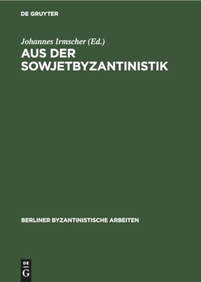 Aus der Sowjetbyzantinistik – Eine Auswahl prinzipieller Beiträge