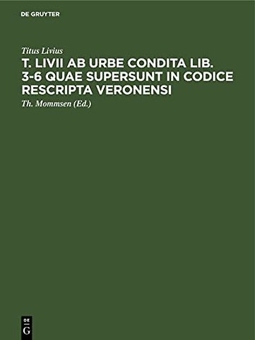 T. Livii ab urbe condita lib. 3–6 quae supersunt in codice rescripta Veronensi