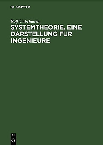 Systemtheorie. Eine Darstellung für Ingenieure