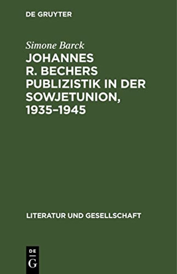 Johannes R. Bechers Publizistik in Der Sowjetunion, 1935-1945