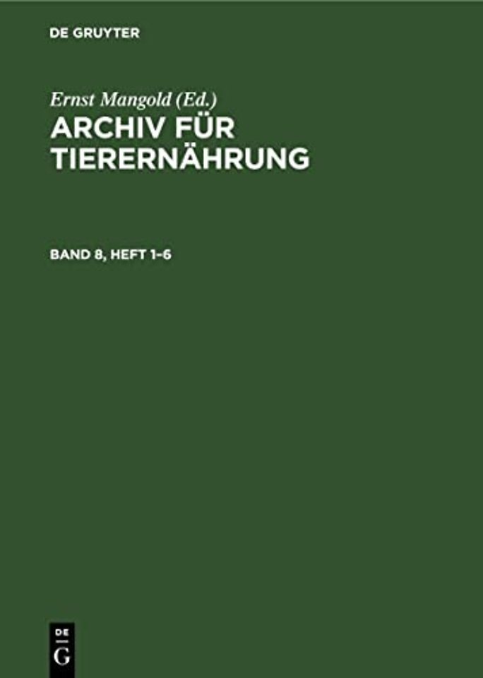 Archiv Fur Tierernahrung. Band 8, Heft 1-6