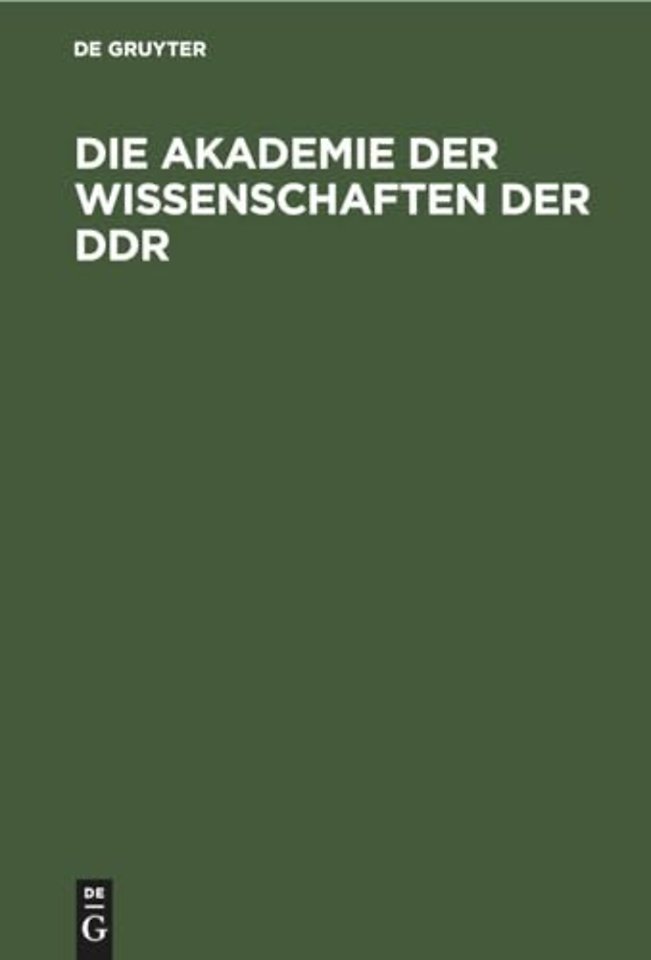 Die Akademie der Wissenschaften der DDR – Geschichte und Auftrag