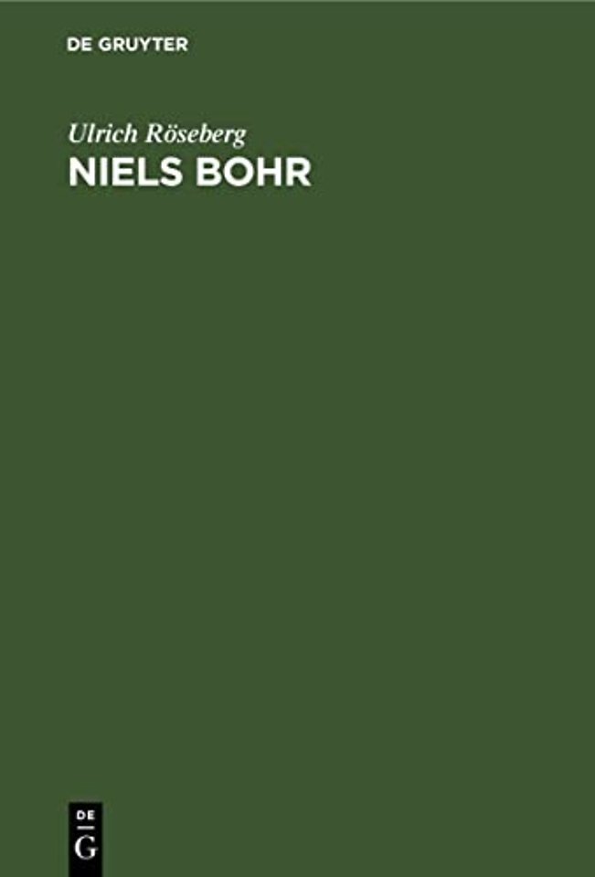 Niels Bohr – Leben und Werk eines Atomphysikers, 1885–1962