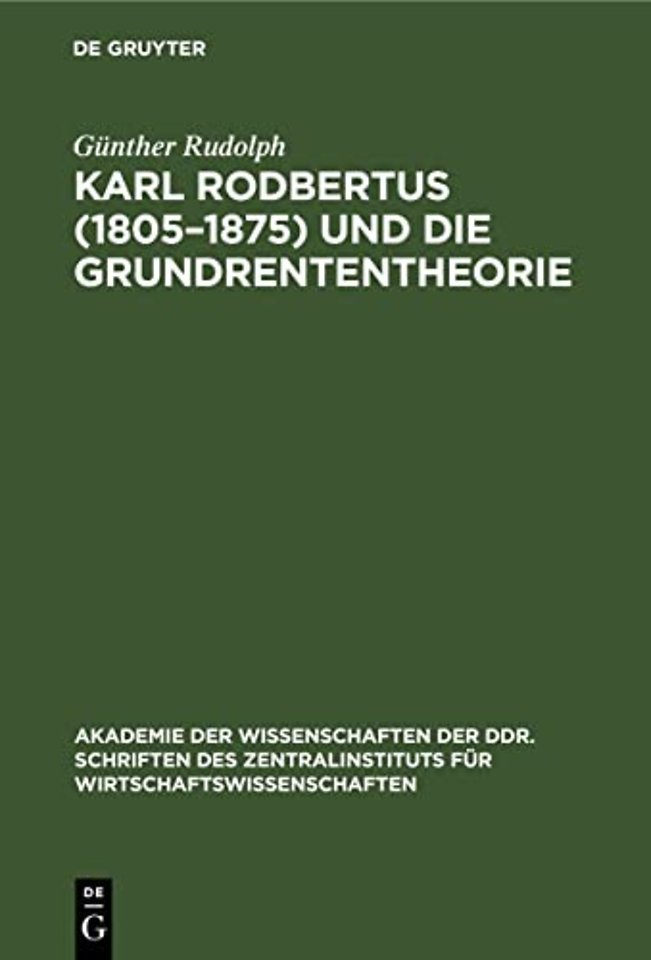 Karl Rodbertus (1805–1875) und die Grundrententh – Politische Ökonomie aus dem deutschen Vormärz