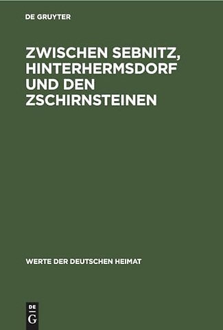 Zwischen Sebnitz, Hinterhermsdorf und den Zschir – Ergebnisse der heimatkundlichen Bestandsaufnahme im Gebiet von Sebnitz, Hinterhermsdorf, Schöna und