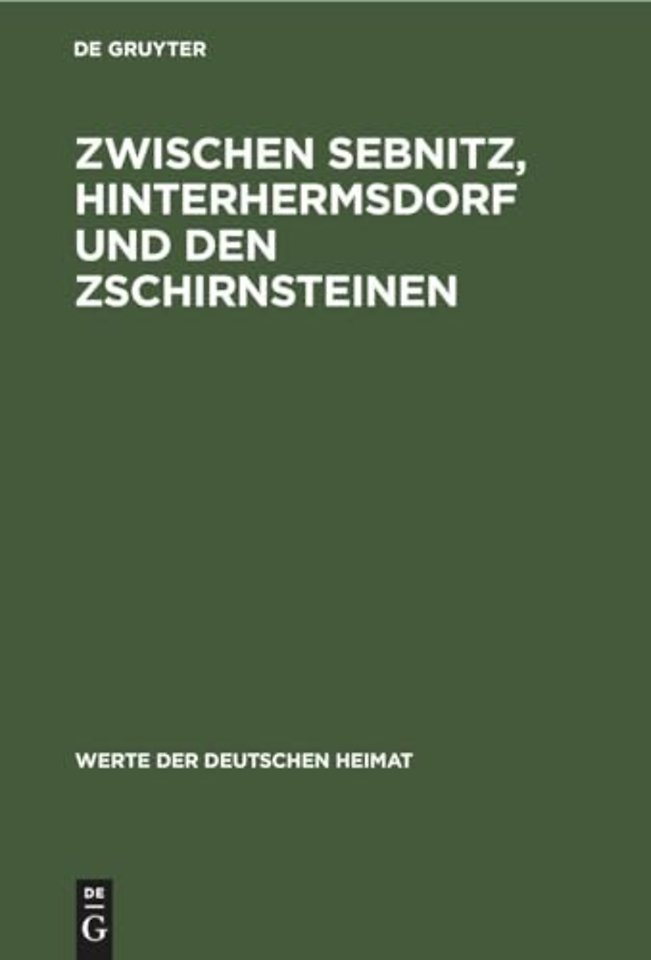Zwischen Sebnitz, Hinterhermsdorf und den Zschir – Ergebnisse der heimatkundlichen Bestandsaufnahme im Gebiet von Sebnitz, Hinterhermsdorf, Schöna und