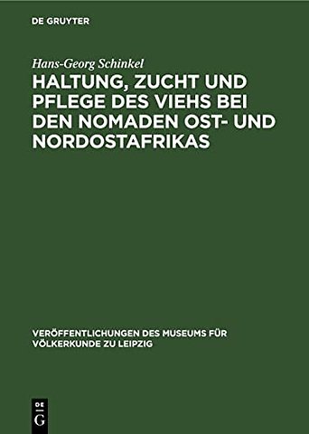 Haltung, Zucht und Pflege des Viehs bei den Noma – Ein Beitrag zur traditionellen Ökonomie der Wanderhirten in semiariden Gebieten