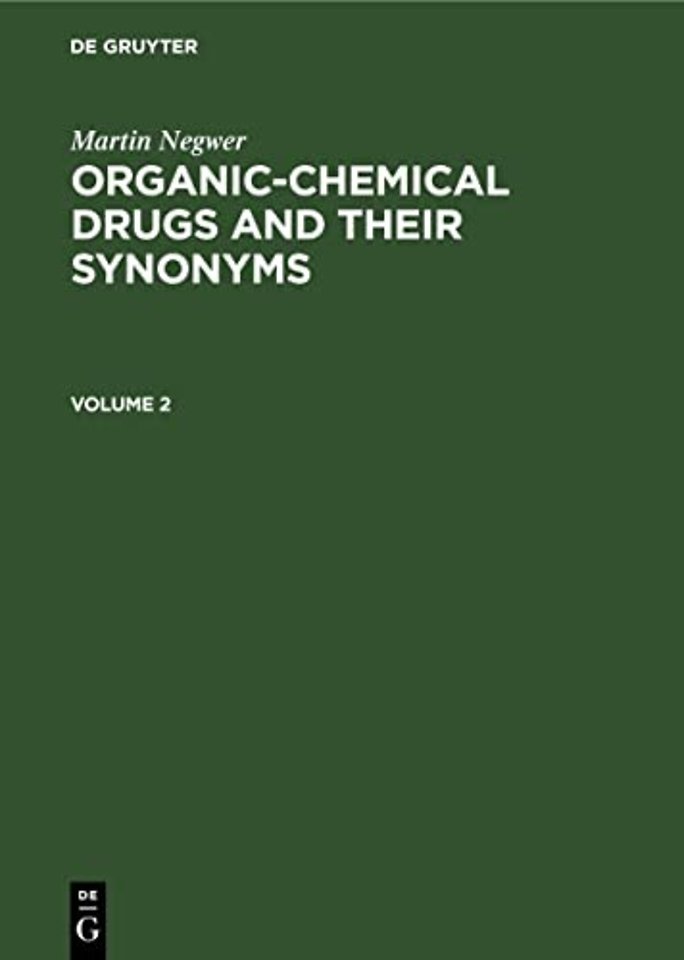 Martin Negwer: Organic–chemical drugs and their synonyms. Volume 2
