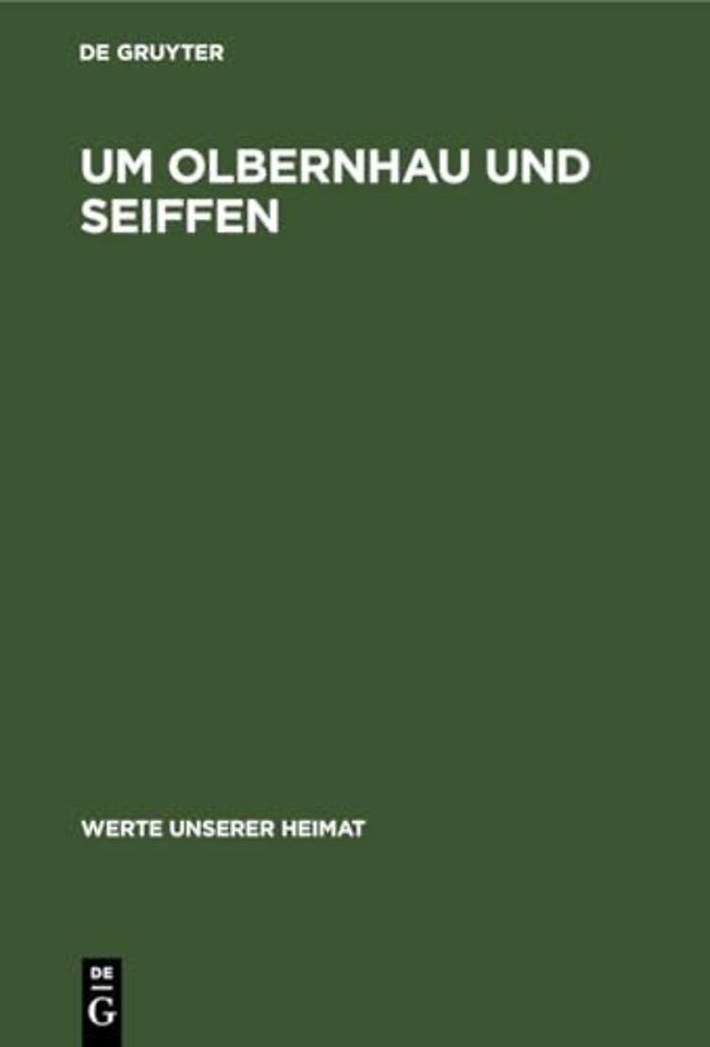 Um Olbernhau und Seiffen – Ergebnisse der heimatkundlichen Bestandsaufnahme in den Gebieten von Zöblitz, Olbernhau, Neuwernsdorf und Rübenau