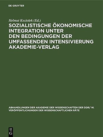 Sozialistische ökonomische Integration unter den Bedingungen der umfassenden Intensivierung Akademie–Verlag