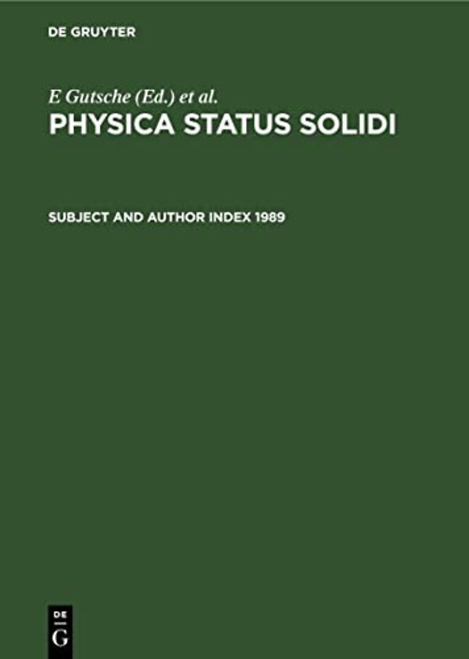 Subject and Author Index 1989 – Physica Status Solidi (b). Basic research, Volumes 151 to 156. Physica Status Solidi (a) Applied Research, Volume