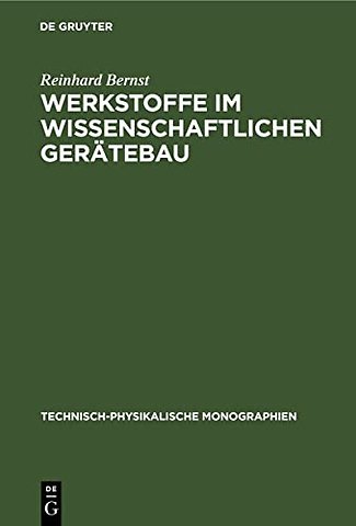 Werkstoffe im wissenschaftlichen Gerätebau – Eigenschaften und Wahl der Konstruktionswerkstoffe sowie Probleme der Dimensi