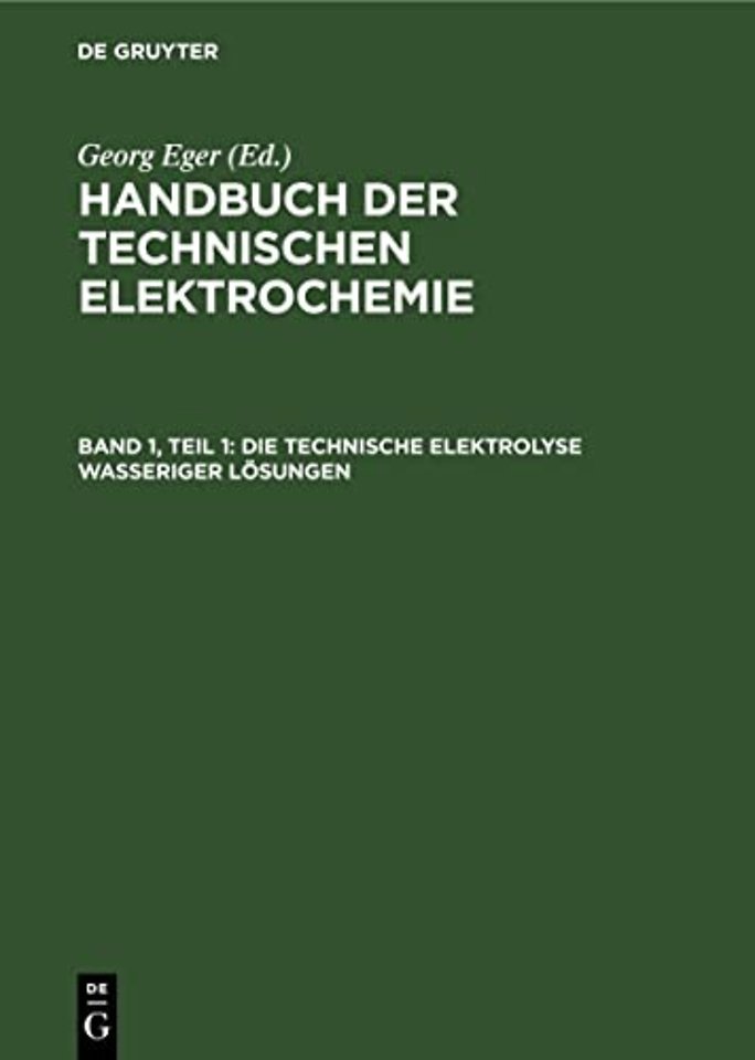 Die technische Elektrolyse wasseriger Lösungen – Die technische Elektrometallurgie wässeriger Lösungen: Eisen. Mangan. Chrom, Nickel, Cobalt, Zi