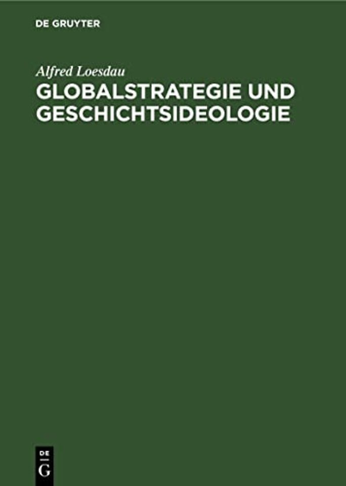 Globalstrategie und Geschichtsideologie – Zur Analyse der bürgerlichen Historiographie der USA in der Klassenauseinandersetzung zwischen Sozialis