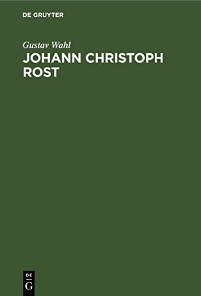 Johann Christoph Rost – Ein Beitrag zur Geschichte der deutschen Litteratur im 18. Jahrhundert
