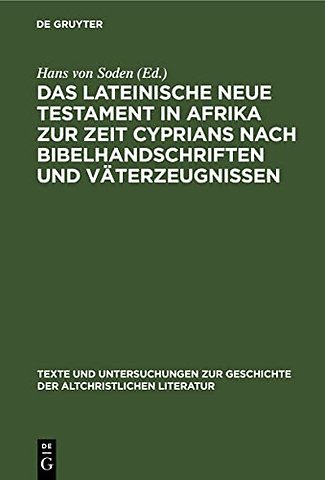 Das Lateinische Neue Testament in Afrika Zur Zeit Cyprians Nach Bibelhandschriften Und Vaterzeugnissen