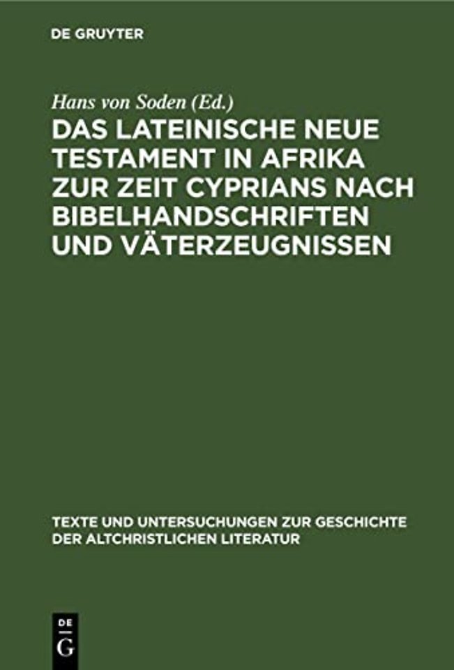 Das Lateinische Neue Testament in Afrika Zur Zeit Cyprians Nach Bibelhandschriften Und Vaterzeugnissen