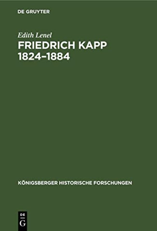 Friedrich Kapp 1824–1884 – Ein Lebensbild aus den deutschen und den nordamerikanischen Einheitskämpfen
