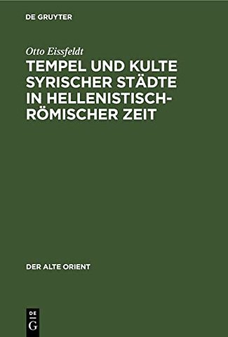 Tempel und Kulte syrischer Städte in hellenistisch–römischer Zeit