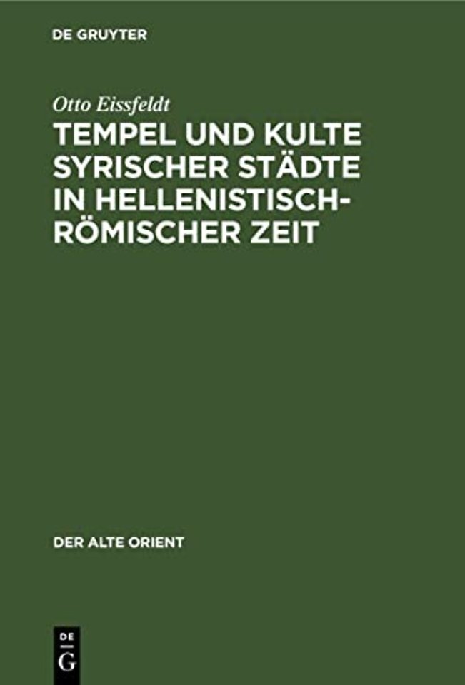 Tempel und Kulte syrischer Städte in hellenistisch–römischer Zeit