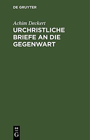 Urchristliche Briefe an die Gegenwart – Eine freihe Wiedergabe der Briefe des Neuen Testaments